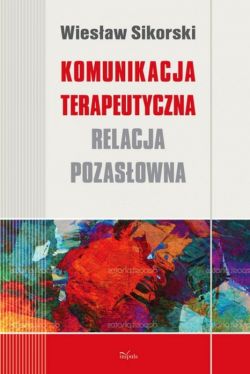 Okadka ksiki - Komunikacja terapeutyczna. Relacja pozasowna 