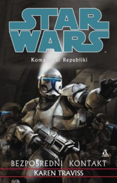 Okadka ksiki - Star Wars. Komandosi Republiki. Bezporedni kontakt