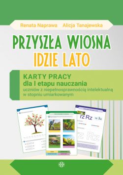 Okadka ksiki - Przysza wiosna, idzie lato. Karty pracy dla I etapu nauczania uczniw z niepenosprawnoci intelektualn w stopniu umiarkowanym