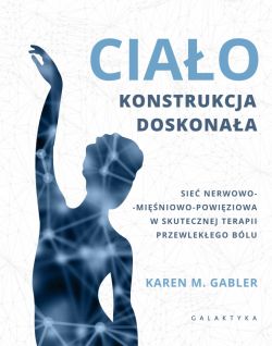 Okadka ksiki - Ciao - konstrukcja doskonaa. Sie nerwowo-minowo-powiziowa w skutecznej terapii przewlekego blu