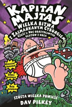 Okadka ksiki - Kapitan Majtas (#6). Wielka Bitwa z Zasmarkanym Cyborgiem cz. 1. Kapitan Majtas. Tom 6