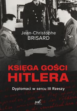 Okadka ksiki - Ksiga goci Hitlera. Dyplomaci w sercu III Rzeszy