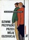 Okadka ksiki - Dziwne przypadki przed moj egzekucj: Amerykaskie opowiadania kryminalne