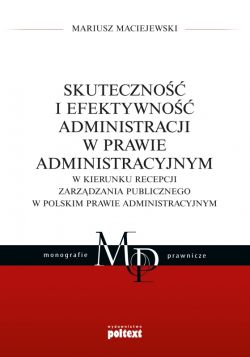 Okadka ksiki - Skuteczno i efektywno administracji w prawie administracyjnym. W kierunku recepcji zarzdzania publicznego w polskim prawie administracyjnym