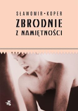 Okadka ksiki - Zbrodnie z namitnoci