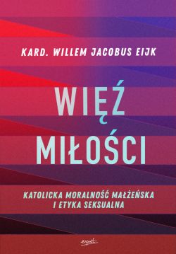 Okadka ksiki - Wi mioci. Katolicka moralno maeska i etyka seksualna