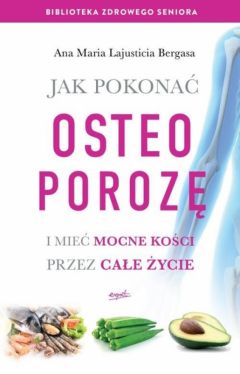 Okadka ksiki - Jak pokona osteoporoz i mie mocne koci przez cae ycie