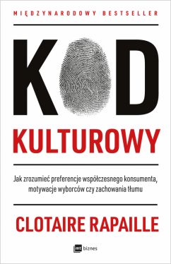 Okadka ksiki - Kod kulturowy. Jak zrozumie preferencje wspczesnego konsumenta, motywacje wyborcw czy zachowania tumu