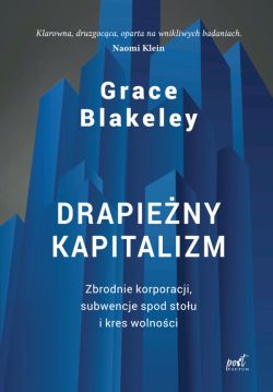 Okadka ksiki - Drapieny kapitalizm. Zbrodnie korporacji, subwencje spod stou i kres wolnoci