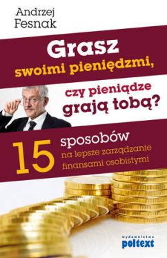 Okadka ksiki - Grasz swoimi pienidzmi, czy pienidze graj tob?