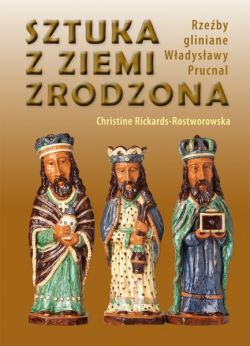 Okadka ksiki - Sztuka z ziemi zrodzona. Rzeby gliniane Wadysawy Prucnal