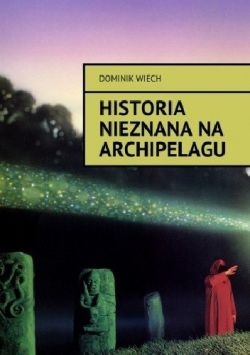 Okadka ksiki - Historia nieznana na Archipelagu