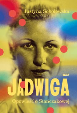 Okadka ksiki - Jadwiga. Biografia Staczakowej