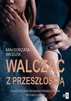 Okadka ksiki - Walczc z przeszoci 