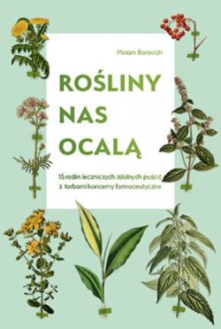 Okadka ksiki - Roliny nas ocal. 15 rolin leczniczych zdolnych puci z torbami koncerny farmaceutyczne