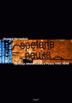 Okadka ksiki - Sptana nauka. Opozycja intelektualna w Polsce 1945-1970