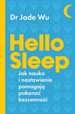 Okadka ksiki - Hello sleep. Jak nauka i nastawienie pomagaj pokona bezsenno