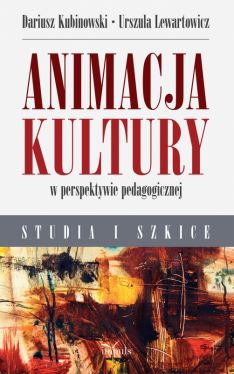 Okadka ksiki - Animacja kultury w perspektywie pedagogicznej . Studia i szkice