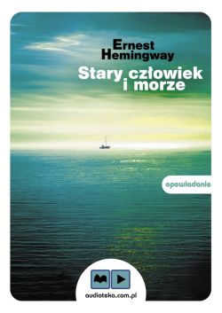 Okadka ksiki - Stary czowiek i morze. Audiobook