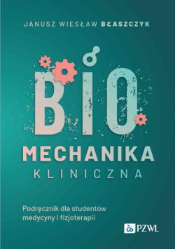 Okadka ksiki - Biomechanika kliniczna. Podrcznik dla studentw medycyny o fizjoterapii