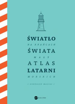 Okadka ksiki - wiato na kracach wiata. May atlas latarni morskich