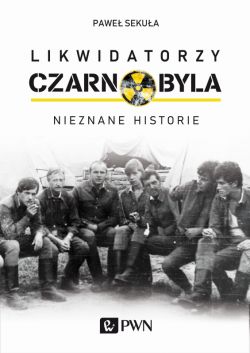 Okadka ksiki - Likwidatorzy Czarnobyla. Nieznane historie