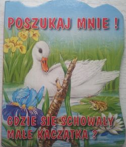 Okadka ksiki - Poszukaj mnie! Gdzie si schoway mae kacztka?