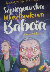 Okadka ksiki - Szpiegowska musztardowa babcia... I inni li ludzie