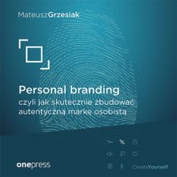 Okadka ksiki - Personal branding, czyli jak skutecznie zbudowa autentyczn mark osobist