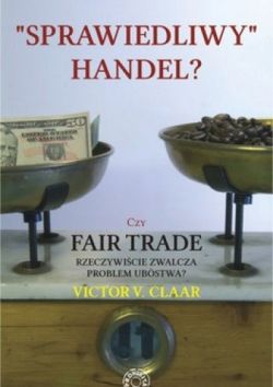 Okadka ksiki - Sprawiedliwy handel? Czy Fair Trade rzeczywicie zwalcza problem ubstwa?