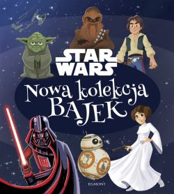 Okadka ksiki - Star Wars. Nowa kolekcja bajek