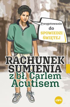 Okadka ksiki - Rachunek sumienia z b. Carlem Acutisem. Przygotowanie do spowiedzi witej