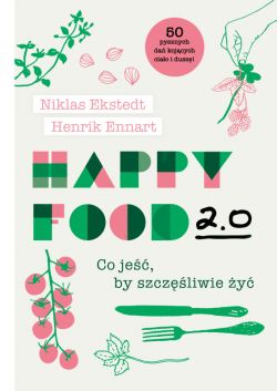 Okadka ksiki - Happy Food 2.0 Co je, by szczliwie y