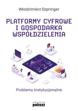 Okadka ksiki - Platformy cyfrowe i gospodarka wspdzielenia. Problemy instytucjonalne