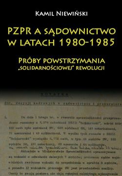 Okadka ksiki - PZPR a sdownictwo w latach 1980-1985 Prby powstrzymania „solidarnociowej” rewolucji