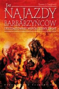 Okadka ksiki - Jak najazdy barbarzycw uksztatoway wspczesny wiat