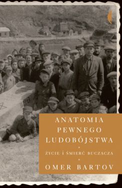 Okadka ksiki - Anatomia pewnego ludobjstwa. ycie i mier Buczacza