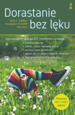 Okadka ksiki - Dorastanie bez lku. wiczenia oparte na terapii ACT i mindfulness