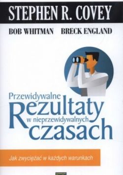 Okadka ksiki - Przewidywalne rezultaty w nieprzewidywalnych czasach: Jak zwycia w kadych warunkach