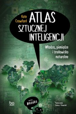 Okadka ksiki - Atlas sztucznej inteligencji. Wadza, pienidze i rodowisko naturalne