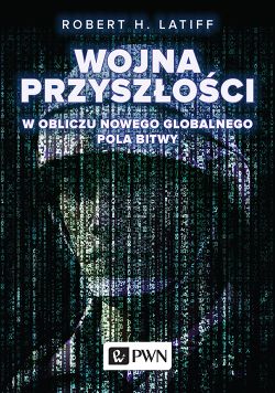 Okadka ksiki - WOJNA PRZYSZOCI. W obliczu nowego globalnego pola bitwy