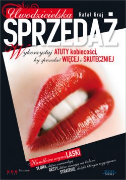 Okadka ksiki - Uwodzicielska sprzeda. Wykorzystaj atuty kobiecoci, by sprzeda wicej i skuteczniej