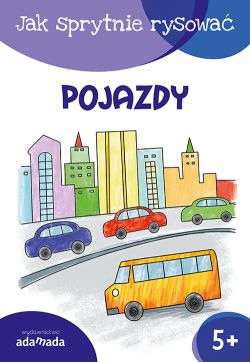 Okadka ksiki - Jak sprytnie rysowa. Pojazdy