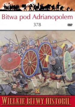 Okadka ksiki - Bitwa pod Adrianopolem 378 r. Goci rozbijaj legiony Rzymu