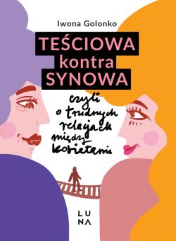 Okadka ksiki - Teciowa kontra synowa, czyli o trudnych relacjach midzy kobietami