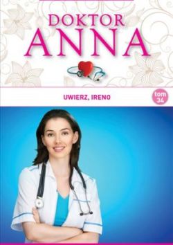 Okadka ksiki - Doktor Anna tom 34. Uwierz, Ireno