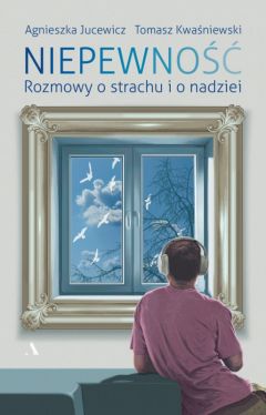 Okadka ksiki - Niepewno. Rozmowy o strachu i nadziei