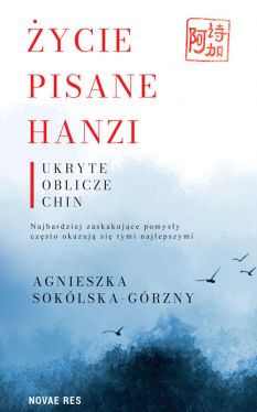 Okadka ksiki - ycie pisane Hanzi. Ukryte oblicze Chin