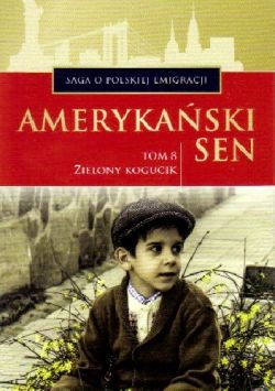 Okadka ksiki - Zielony kogucik - Amerykaski sen tom 8