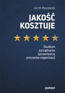 Okadka ksiki - Jako kosztuje. Studium zarzdzania sprawnoci procesw organizacji